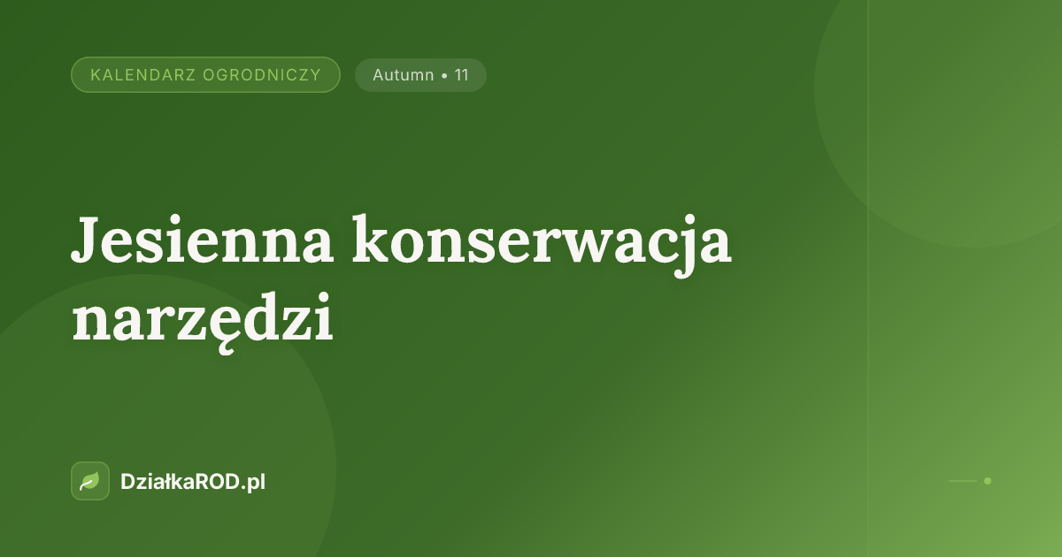 Jesienna konserwacja narzędzi