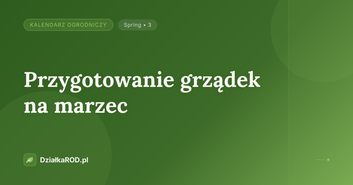 Przygotowanie grządek na marzec